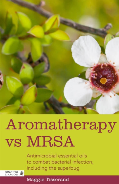 Book cover of: Aromatherapy vs MRSA. By: Maggie Tisserand