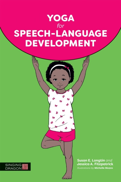 Book cover of: Yoga for Speech-Language Development. By: Susan E. Longtin