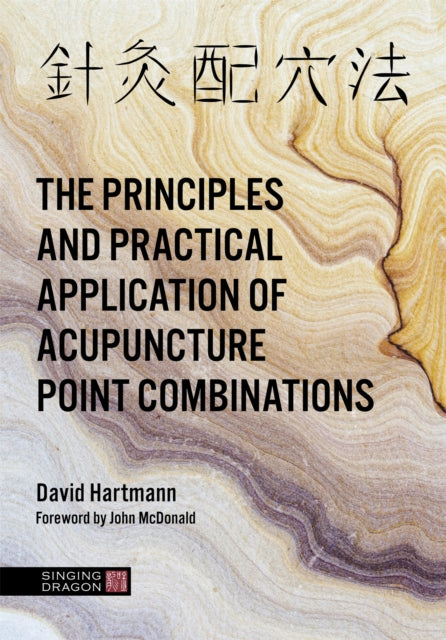 Book cover of: Principles and Practical Application of Acupuncture Point Combinations. By: David Hartmann