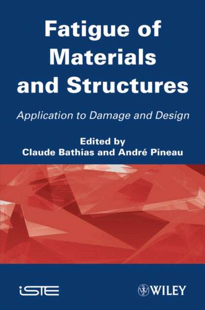 Book cover of: Fatigue of Materials and Structures. By: Claude Bathias