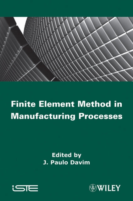 Book cover of: Finite Element Method in Manufacturing Processes. By: J. Paulo Davim