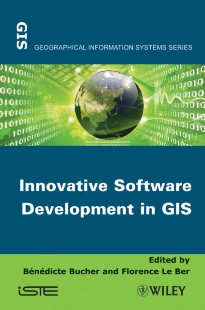 Book cover of: Innovative Software Development in GIS. By: Florence Le Ber