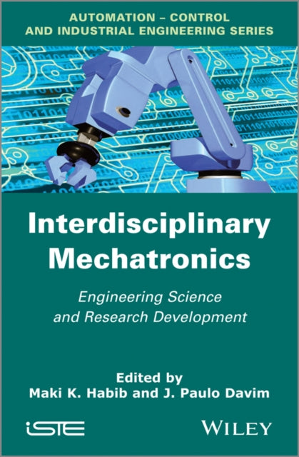 Book cover of: Interdisciplinary Mechatronics. By: Maki K. Habib