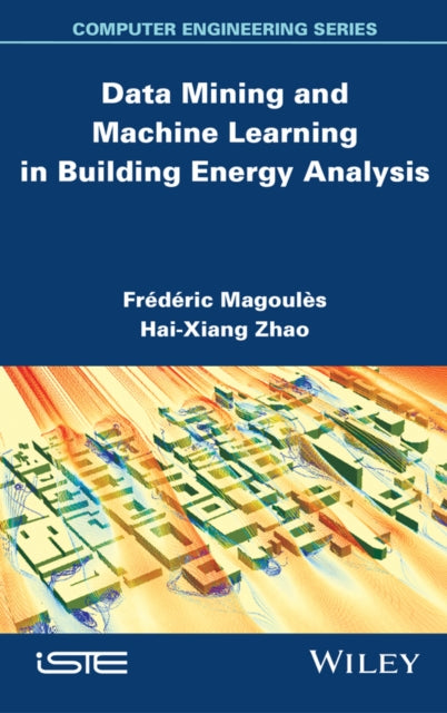 Book cover of: Data Mining and Machine Learning in Building Energy Analysis. By: Frédéric Magoulès