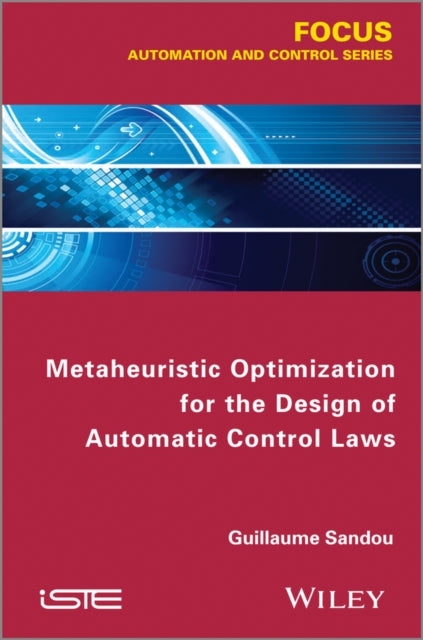 Book cover of: Metaheuristic Optimization for the Design of Automatic Control Laws. By: Guillaume Sandou