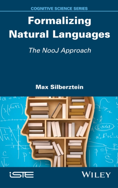 Book cover of: Formalizing Natural Languages. By: Max Silberztein