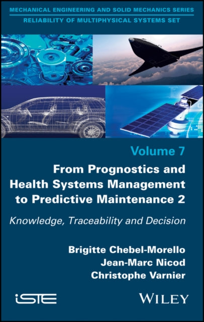 Book cover of: From Prognostics and Health Systems Management to Predictive Maintenance 2. By: Brigitte Chebel-Morello