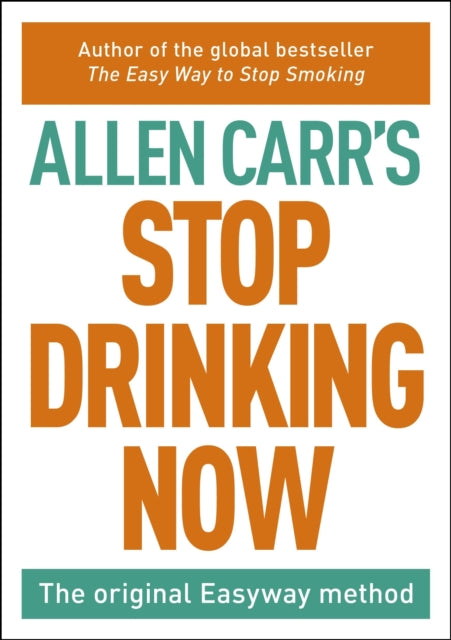 Book cover of: Stop Drinking Now. By: Allen Carr
