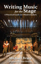 Book cover of: Writing Music for the Stage. By: Michael Bruce