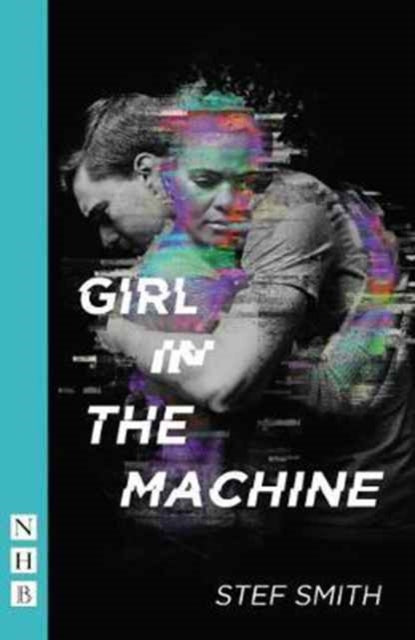 Book cover of: Girl in the Machine. By: Stef Smith