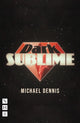 Book cover of: Dark Sublime. By: Michael Dennis