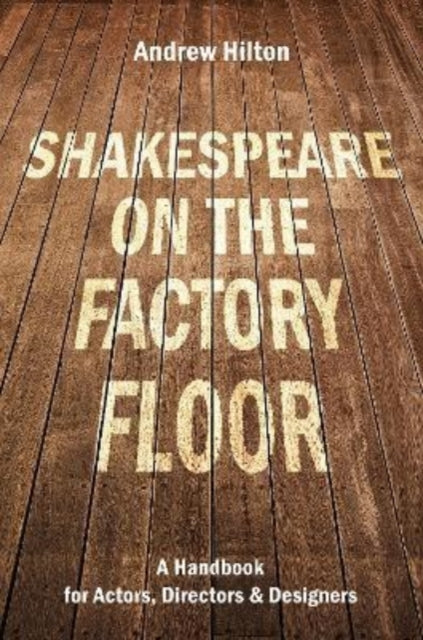 Book cover of: Shakespeare on the Factory Floor. By: Andrew Hilton