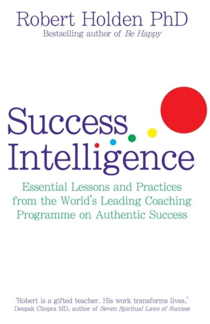 Book cover of: Success Intelligence. By: Robert Holden