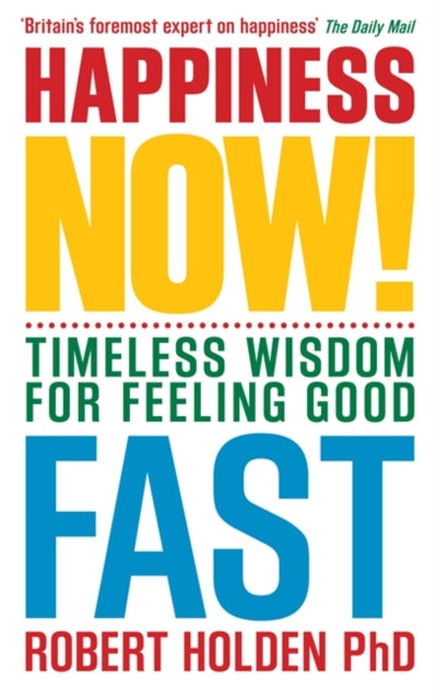 Book cover of: Happiness Now!. By: Robert Holden