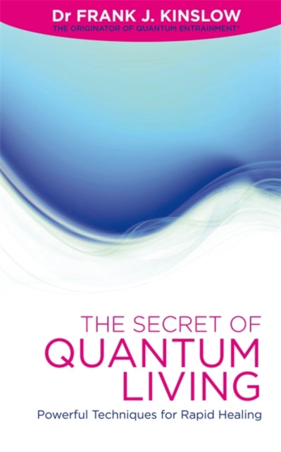 Book cover of: Secret of Quantum Living. By: Frank J. Kinslow