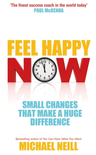 Book cover of: Feel Happy Now. By: Michael Neill