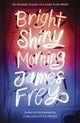Book cover of: Bright Shiny Morning. By: James Frey