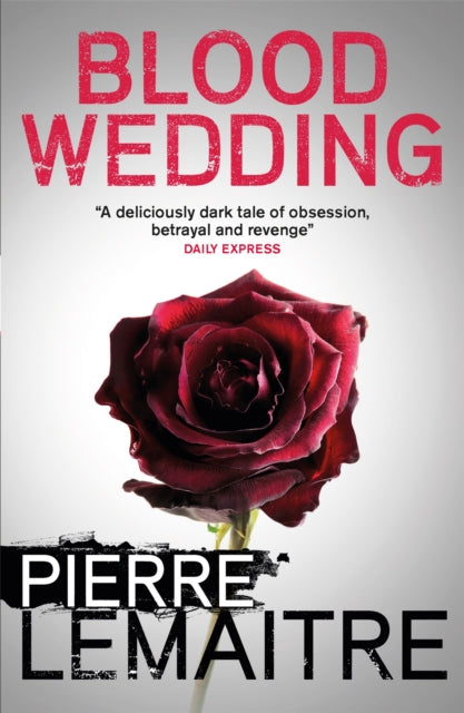 Book cover of: Blood Wedding. By: Pierre Lemaitre