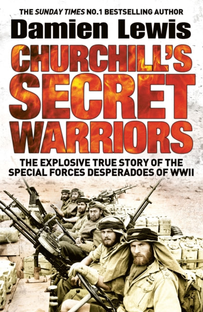 Churchill's Secret Warriors, Now a major Guy Ritchie film: THE MINISTRY OF UNGENTLEMANLY WARFARE 9781848668553 Damien Lewis