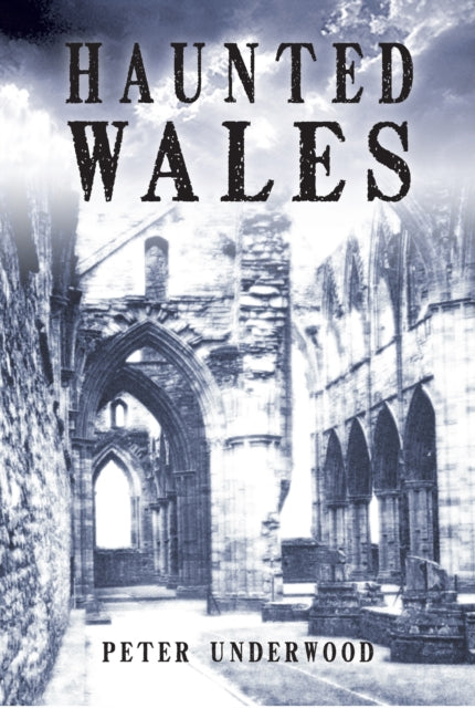 Book cover of: Haunted Wales. By: Peter Underwood