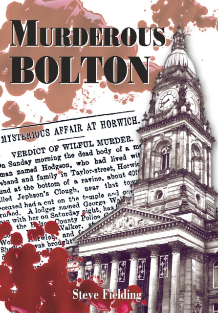 Book cover of: Murderous Bolton. By: Steve Fielding