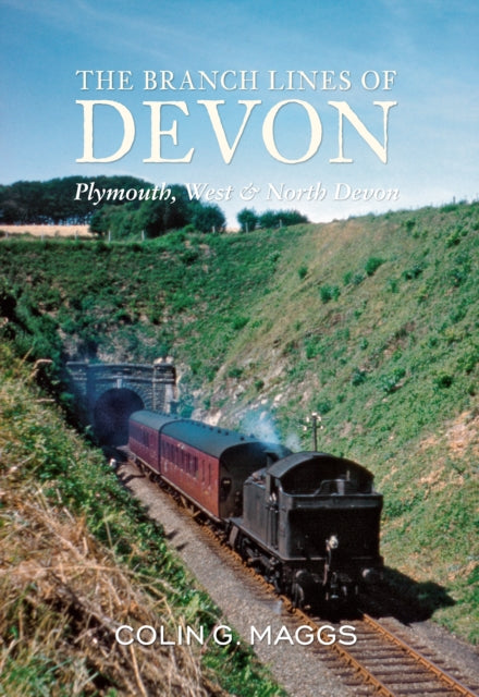 Book cover of: Branch Lines of Devon Plymouth, West & North Devon. By: Colin G. Maggs