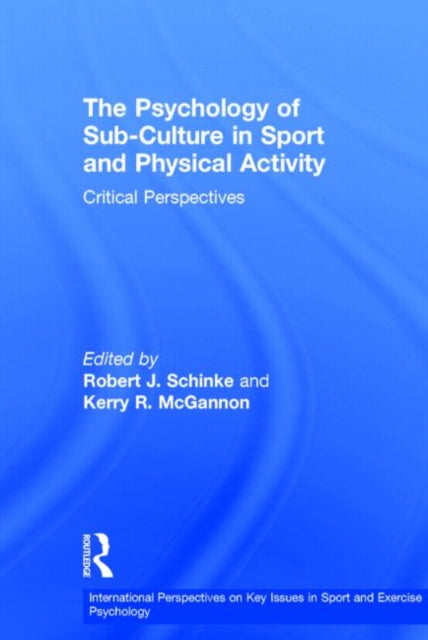 Book cover of: Psychology of Sub-Culture in Sport and Physical Activity. By: Robert J. Schinke