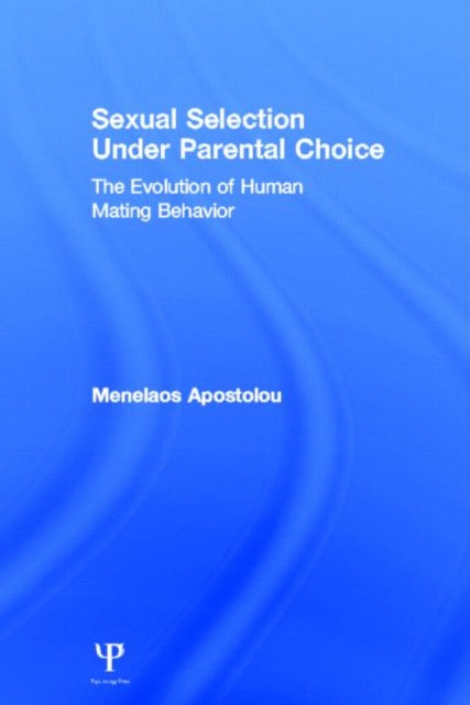 Book cover of: Sexual Selection Under Parental Choice. By: Menelaos Apostolou