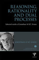 Book cover of: Reasoning, Rationality and Dual Processes. By: Jonathan St B. T. Evans