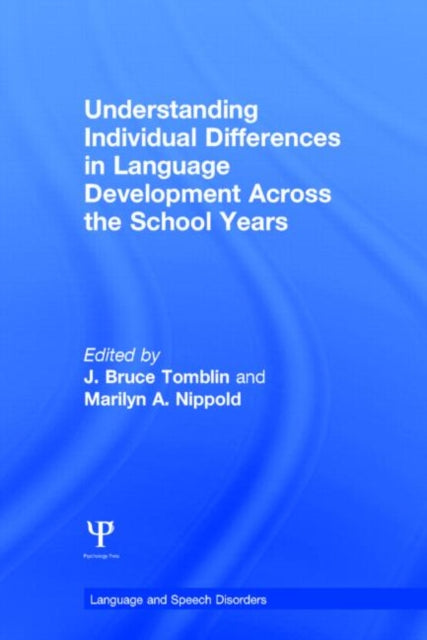 Book cover of: Understanding Individual Differences in Language Development Across the School Years. By: J. Bruce Tomblin