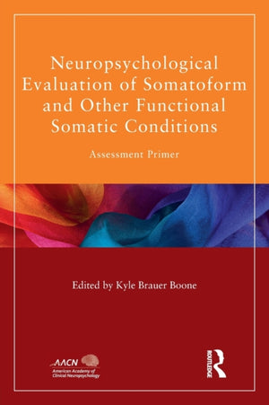 Neuropsychological Evaluation of Somatoform and Other Functional Somatic Conditions