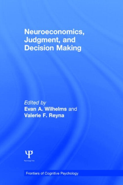 Book cover of: Neuroeconomics, Judgment, and Decision Making. By: Valerie F. Reyna