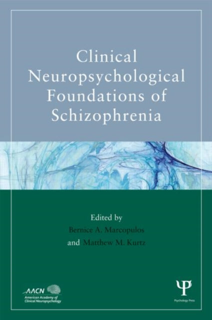 Book cover of: Clinical Neuropsychological Foundations of Schizophrenia. By: Bernice A. Marcopulos