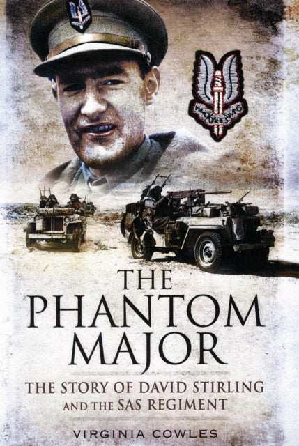Phantom Major: The Story of David Stirling and the Sas Regiment 9781848843868 Virginia Cowles
