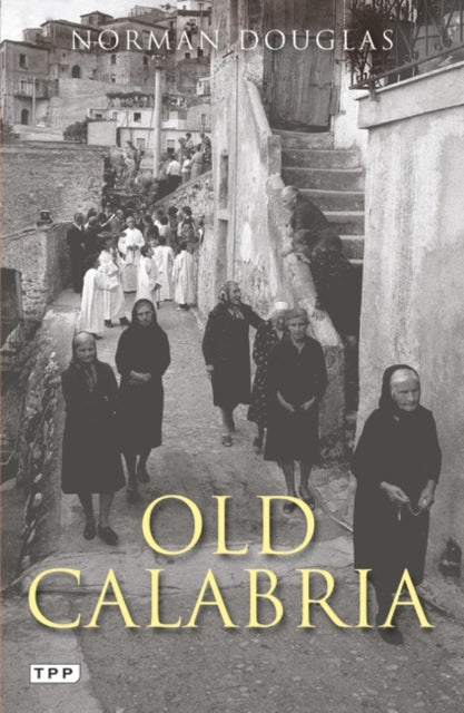 Book cover of: Old Calabria. By: Norman Douglas