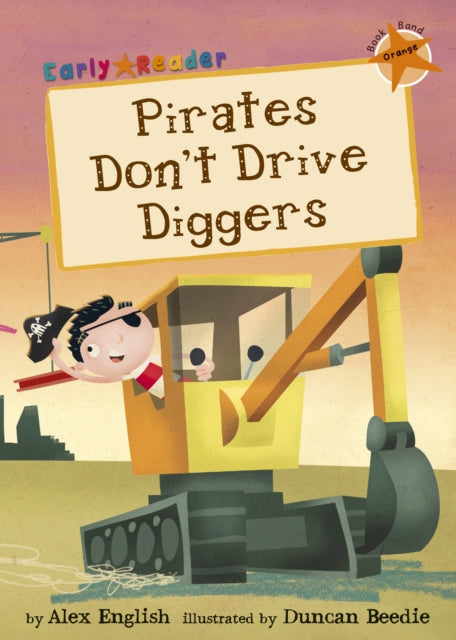 Book cover of: Pirates Don't Drive Diggers. By: Alex English