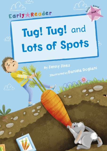 Book cover of: Tug! Tug! and Lots of Spots. By: Jenny Jinks