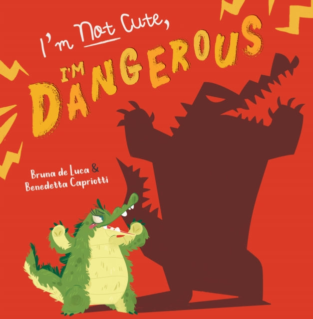 Book cover of: I'm Not Cute, I'm Dangerous. By: Bruna De Luca