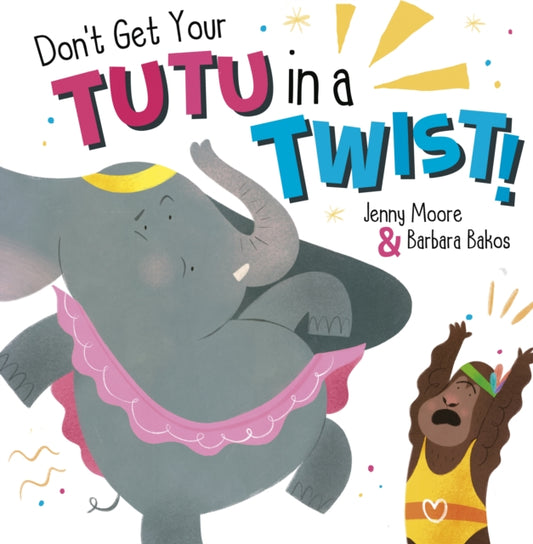 Book cover of: Don't Get Your Tutu in a Twist. By: MOORE, JENNY
