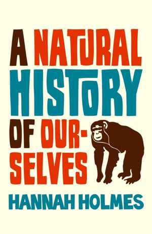 A Natural History of Ourselves