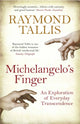 Book cover of: Michelangelo's Finger. By: Raymond Tallis