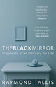 Book cover of: Black Mirror. By: Raymond Tallis