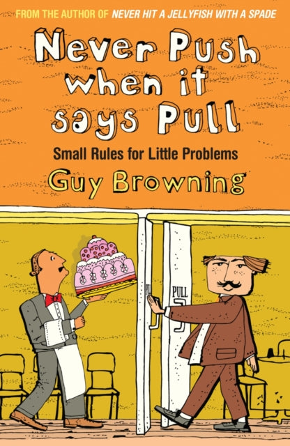 Book cover of: Never Push When It Says Pull. By: Guy Browning