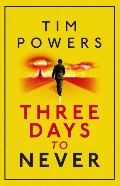 Book cover of: Three Days to Never. By: Tim Powers