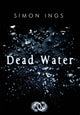 Book cover of: Dead Water. By: Simon Ings