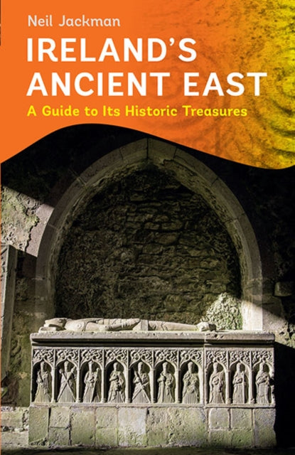 Book cover of: Ireland's Ancient East. By: Neil Jackman