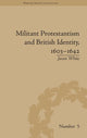 Book cover of: Militant Protestantism and British Identity, 1603–1642. By: Jason White
