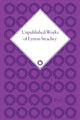 Book cover of: Unpublished Works of Lytton Strachey. By: Todd Avery