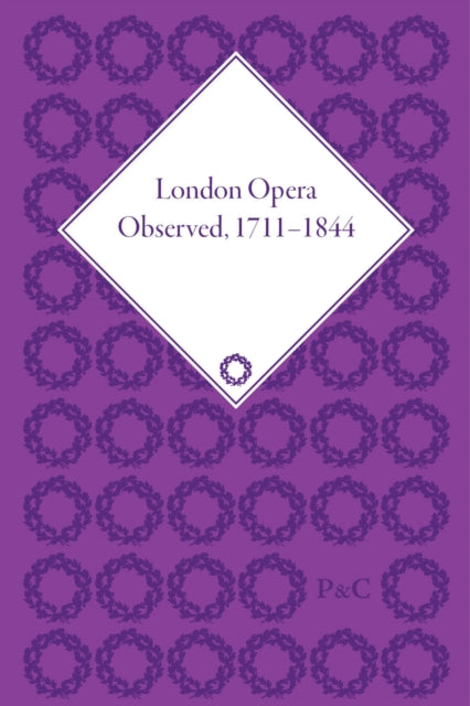 London Opera Observed 1711–1844