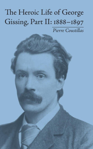 Heroic Life of George Gissing, Part II
